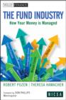 Image for Fundamentals of the fund industry  : how your money is managed