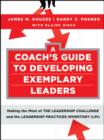 Image for A Coach&#39;s Guide to Developing Exemplary Leaders: Making the Most of the Leadership Challenge and the Leadership Practices Inventory (Lpi) : 202