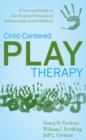 Image for Child-centered play therapy: a practical guide to developing therapeutic relationships with children