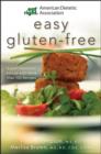 Image for American Dietetic Association easy gluten-free: expert nutrition advice with more than 100 recipes