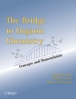 Image for The bridge to organic chemistry: concepts and nomenclature