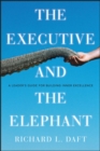 Image for The Executive and the Elephant: A Leader&#39;s Guide for Building Inner Excellence
