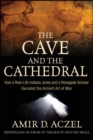 Image for The cave and the cathedral: how a real-life Indiana Jones and a renegade scholar decoded the ancient art of man