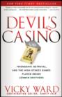Image for The devil&#39;s casino: friendship, betrayal, and the high-stakes games played inside Lehman Brothers