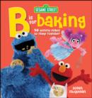 Image for B is for baking  : breads, pies, cookies, and cakes to make together