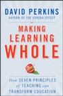 Image for Making Learning Whole: How Seven Principles of Teaching Can Transform Education