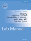 Image for 70-271 Microsoft Official Academic Course: Supporting Users and Troubleshooting a Microsoft Windows XP Operating System Lab Manual
