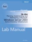 Image for Planning, Implementing, and Maintaining a Microsoft Windows Server 2003 Active Directory Infrastructure (70-294) Lab Manual