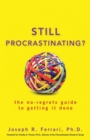 Image for Still procrastinating: the no-regrets guide to getting it done
