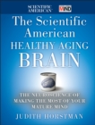 Image for The Scientific American healthy aging brain  : the neuroscience of making the most of your mature mind