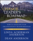 Image for The change leader&#39;s roadmap  : how to navigate your organization&#39;s transformation