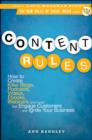 Image for Content rules  : how to create killer blogs, podcasts, videos, ebooks, webinars (and more) that engage customers and ignite your business