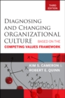 Image for Diagnosing and changing organizational culture  : based on the competing values framework