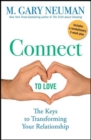 Image for Connect to love: the keys to transforming your relationship