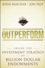Image for Outperform: Inside the Investment Strategy of Billion Dollar Endowments