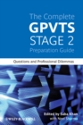 Image for The complete GPVTS stage 2 preparation guide  : questions and professional dilemmas