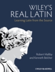 Image for Wiley&#39;s real Latin  : learning Latin from the source