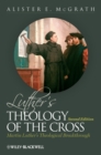 Image for Luther&#39;s theology of the cross  : Martin Luther&#39;s theological breakthrough