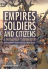 Image for Empires, soldiers, and citizens  : a World War I sourcebook