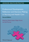 Professional development, reflection and decision-making in nursing and healthcare - Jasper, M