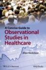 Image for A Concise Guide to Observational Studies in Healthcare