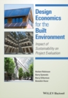 Image for Design economics for the built environment  : impact of sustainability on project evaluation