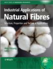 Image for Industrial applications of natural fibres: structure, properties and technical applications