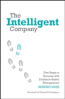 Image for The intelligent company: five steps to success with evidence-based management