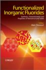 Image for Functionalized inorganic fluorides: synthesis, characterization &amp; properties of nanostructured solids