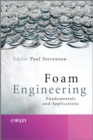 Image for Foam engineering  : fundamentals and applications