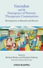 Image for Grendon and the emergence of forensic therapeutic communities: developments in research and practice