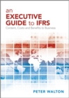 Image for An executive guide to IFRS  : content, costs and benefits to business