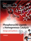 Image for Phosphorus (III) ligands in homogeneous catalysis  : design and synthesis