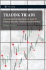 Image for Trading triads: unlocking the secrets of market structure and trading in any market