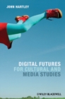 Image for Digital Futures for Cultural and Media Studies