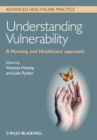 Image for Understanding vulnerability  : a nursing and healthcare approach