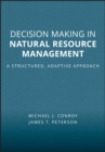 Image for Decision making in natural resource management  : a structured, adaptive approach