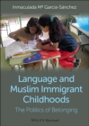 Image for Language and Muslim immigrant childhoods  : the politics of belonging