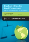 Image for Practical ethics for the food professional  : ethics in research, education and the workplace