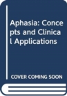 Image for Aphasia : Concepts and Clinical Applications