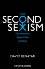 Image for The second sexism  : discrimination against men and boys