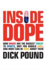 Image for Inside Dope: How Drugs Are the Biggest Threat to Sports, Why You Should Care, and What Can Be Done About Them