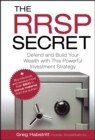 Image for The RRSP secret: defend and build your wealth with this powerful investment strategy