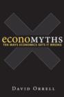 Image for Economyths  : ten ways economics gets it wrong