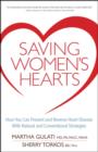 Image for Saving Women&#39;s Hearts: How You Can Prevent and Reverse Heart Disease With Natural and Conventional Strategies