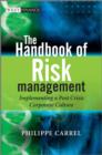Image for The handbook of risk management implementing a post crisis corporate culture