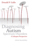 Image for Diagnosing autism spectrum disorders: a lifespan perspective