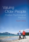 Image for Valuing older people  : positive psychological practice