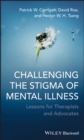 Image for Challenging the stigma of mental illness  : lessons for therapists and advocates