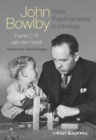 Image for John Bowlby  : from psychoanalysis to ethology